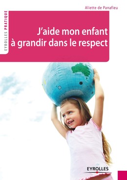 J'aide mon enfant à grandir dans le respect -  - Editions Eyrolles