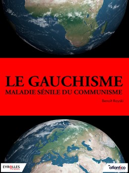 Le gauchisme, maladie sénile du communisme - Benoît Rayski - Editions Eyrolles