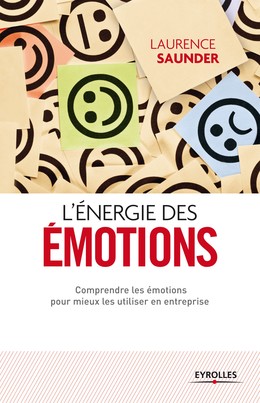L'énergie des émotions - Laurence Saunder - Editions Eyrolles