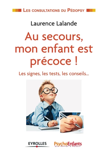 Au secours, mon enfant est précoce ! - Laurence Lalande - Editions Eyrolles