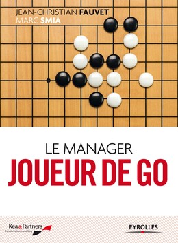 Le manager joueur de go - Jean-Christian Fauvet, Marc Smia - Editions Eyrolles