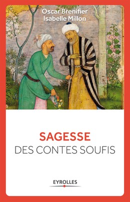 Sagesse des contes soufis - Oscar Brenifier, Elisabeth Millon - Editions Eyrolles