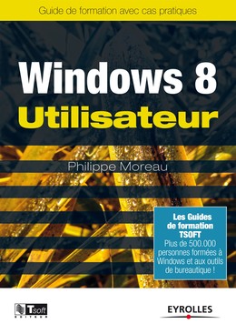 Windows 8 - Utilisateur - Philippe Moreau - Editions Eyrolles