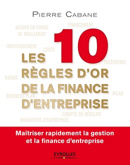 Les dix règles d'or de la finance d'entreprise - Pierre Cabane - Editions Eyrolles
