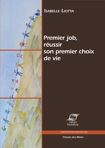 Premier job, réussir son premier choix de vie - Isabelle Liotta - Presses des Mines