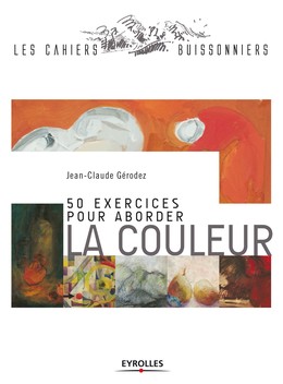 50 exercices pour aborder la couleur - Jean-Claude Gérodez - Editions Eyrolles