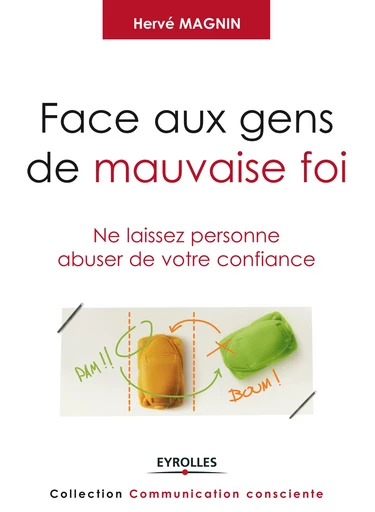 Face aux gens de mauvaise foi - Hervé Magnin - Editions Eyrolles