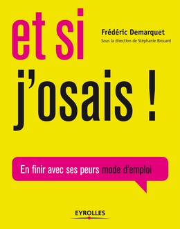 Et si j'osais ! - Stéphanie Brouard, Frédéric Demarquet - Editions Eyrolles
