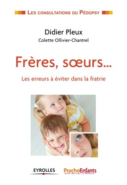 Frères, soeurs... - Didier Pleux, Colette Ollivier-Chantrel - Editions Eyrolles