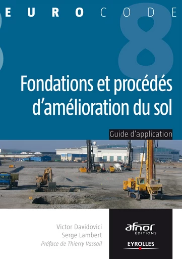 Fondations et procédés d'amélioration du sol - Victor Davidovici, Serge Lambert - Editions Eyrolles