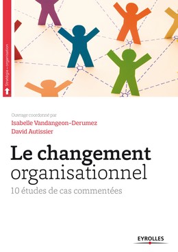 Le changement organisationnel - David Autissier, Isabelle Vandangeon-Derumez - Editions Eyrolles