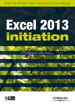 Excel 2013 - Initiation - Philippe Moreau - Editions Eyrolles