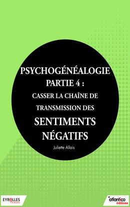 Psychogénéalogie - Partie 4 - Juliette Allais - Editions Eyrolles