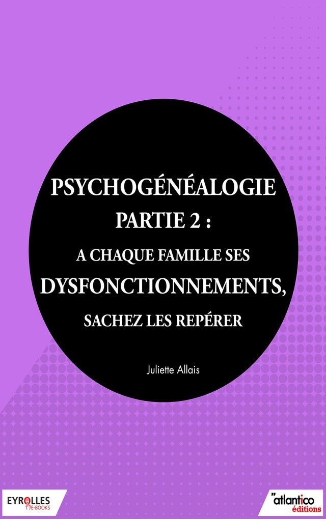 Psychogénéalogie - Partie 2 - Juliette Allais - Editions Eyrolles