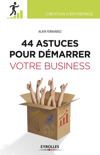 44  astuces pour démarrer votre business - Alain Fernandez - Editions Eyrolles