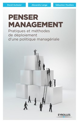 Penser management - Sébastien Houlière, Alexandra Lange, David Autissier - Editions Eyrolles