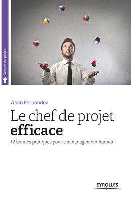Le chef de projet efficace - Alain Fernandez - Editions Eyrolles
