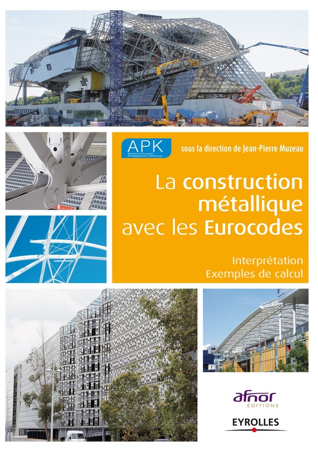 La construction métallique avec les Eurocodes -  APK, Jean-Pierre Muzeau - Editions Eyrolles