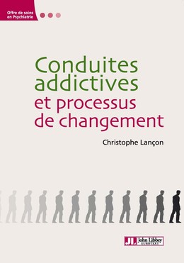 Conduites addictives et processus de changement - Christophe Lançon - John Libbey