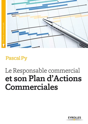 Le responsable commercial et son plan d'actions commerciales - Pascal Py - Editions Eyrolles