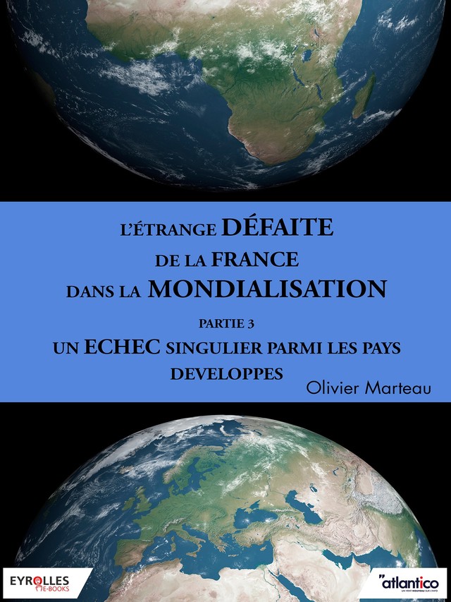 L'étrange défaite de la France dans la mondialisation - Partie 3 - Olivier Marteau - Editions Eyrolles