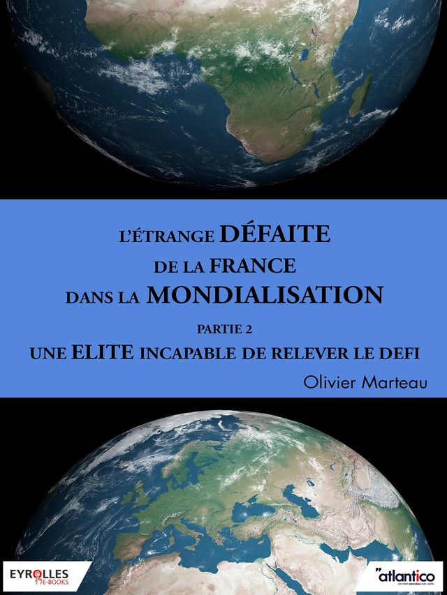 L'étrange défaite de la France dans la mondialisation - Partie 2 - Olivier Marteau - Editions Eyrolles