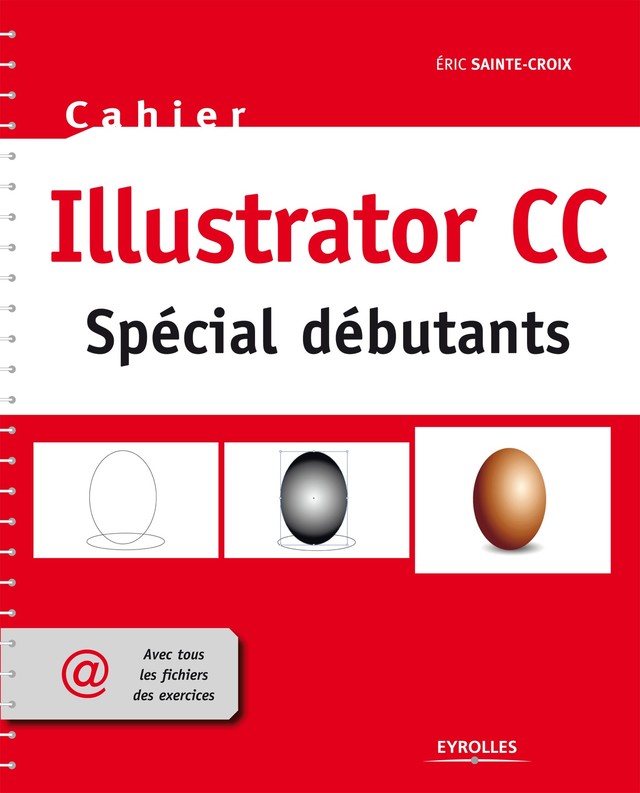 Cahier Illustrator CC - Spécial débutants - Eric Sainte-Croix - Editions Eyrolles