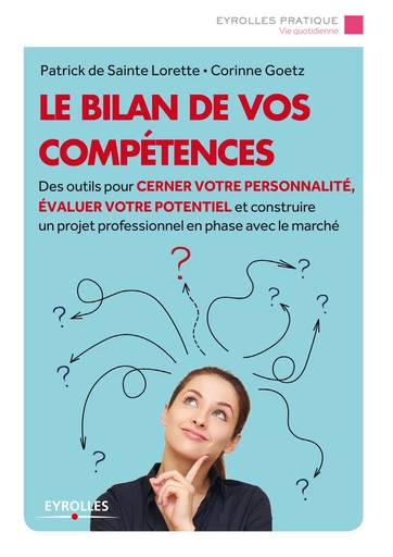 Le bilan de vos compétences - Corinne Goetz, Patrick de Sainte Lorette - Editions Eyrolles