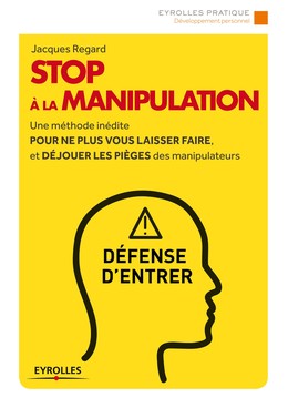 Stop à la manipulation - Jacques Regard - Editions Eyrolles