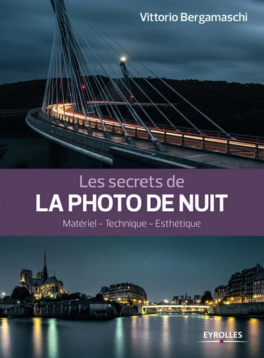 Les secrets de la photo de nuit - Vittorio Bergamaschi - Editions Eyrolles