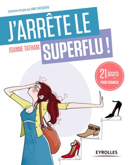 J'arrête le superflu ! - Joanne Tatham - Editions Eyrolles