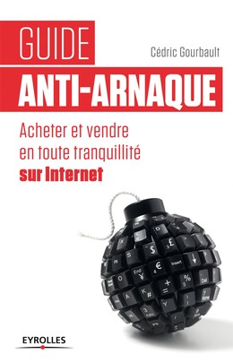 Guide anti-arnaque - Cédric Gourbault - Editions Eyrolles