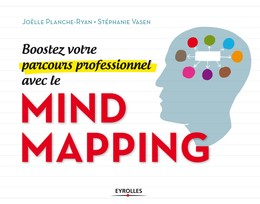 Boostez votre parcours professionnel avec le mind mapping - Stéphanie Vasen, Joëlle Planche-Ryan - Editions Eyrolles