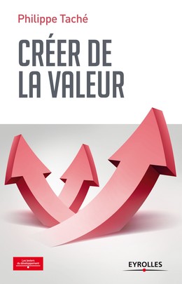 Créer de la valeur - Philippe Taché - Editions Eyrolles