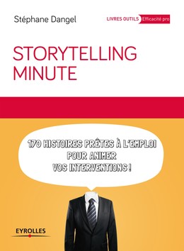 Storytelling minute - Stéphane Dangel - Editions Eyrolles
