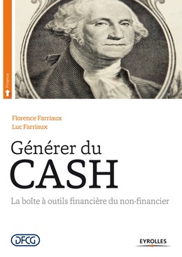 Générer du cash - Luc Farriaux, Florence Farriaux - Editions Eyrolles