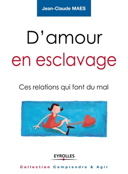 D'amour en esclavage - Jean-Claude Maes - Editions Eyrolles