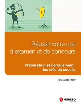 Réussir votre oral d'examen et de concours - Gérard Kirady - Gereso