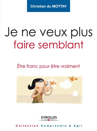 Je ne veux plus faire semblant -  - Editions Eyrolles