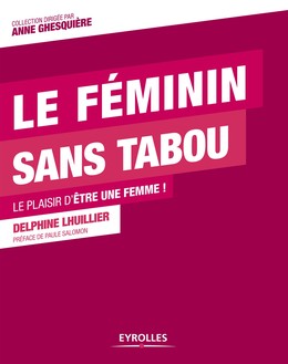 Le féminin sans tabou - Delphine Lhuillier - Editions Eyrolles