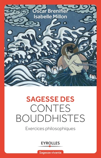 Sagesse des contes Bouddhistes - Isabelle Millon, Oscar Brenifier - Editions Eyrolles