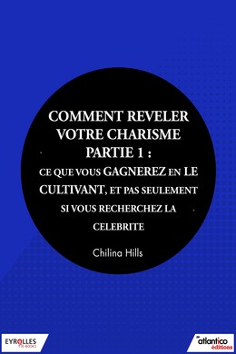 Comment révéler votre charisme - Partie 1 - Chilina Hills - Editions Eyrolles