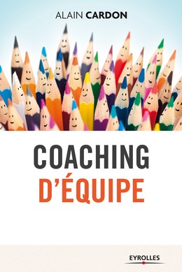 Coaching d'équipe - Alain Cardon - Editions Eyrolles