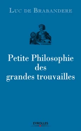 Petite philosophie des grandes trouvailles