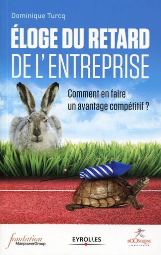 Eloge du retard de l'entreprise - Dominique Turcq - Editions Eyrolles