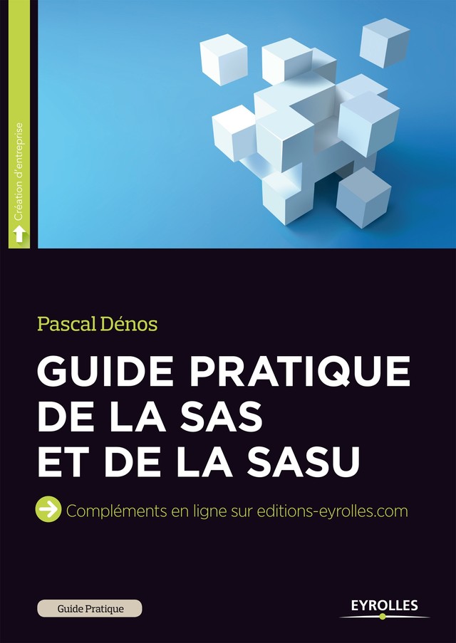 Guide pratique de la SAS et de la SASU - Pascal Dénos - Editions Eyrolles