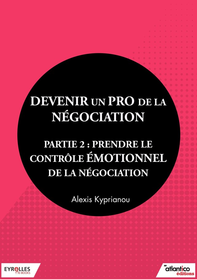 Devenir un pro de la négociation - Partie 2 - Alexis Kyprianou - Editions Eyrolles
