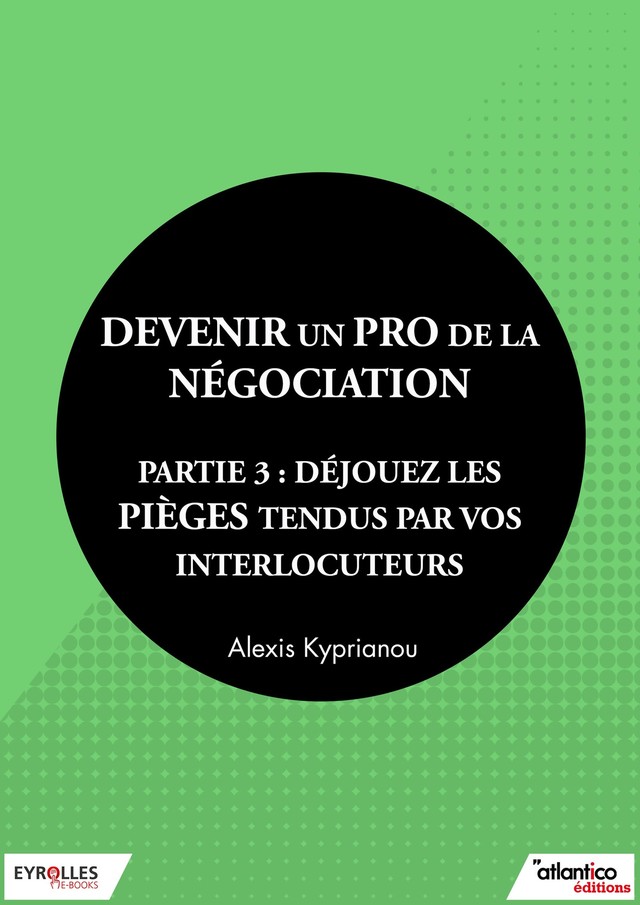 Devenir un pro de la négociation - Partie 3 - Alexis Kyprianou - Editions Eyrolles