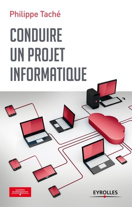 Conduire un projet informatique - Philippe Taché - Editions Eyrolles