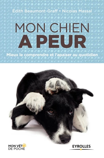 Mon chien a peur - Édith Beaumont-Graff, Nicolas Massal - Editions Eyrolles